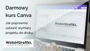 Jak poprawnie ustawić wymiary projektu do druku w Canva